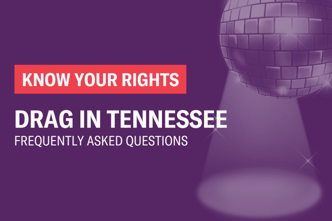 Know your rights. Drag in Tennessee: Frequently asked questions